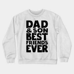 Dad and son best friends ever - happy friendship day Crewneck Sweatshirt